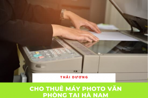 Thuê máy photocopy tại Hà Nam giá rẻ ưu đãi lớn